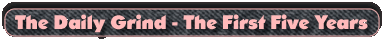 The Daily Grind - The First Five Years